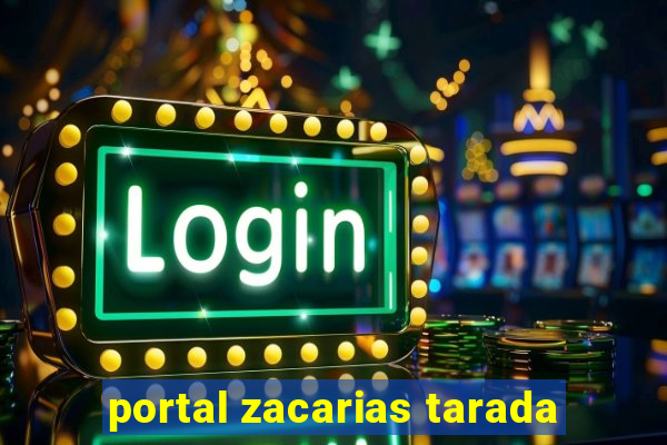 portal zacarias tarada